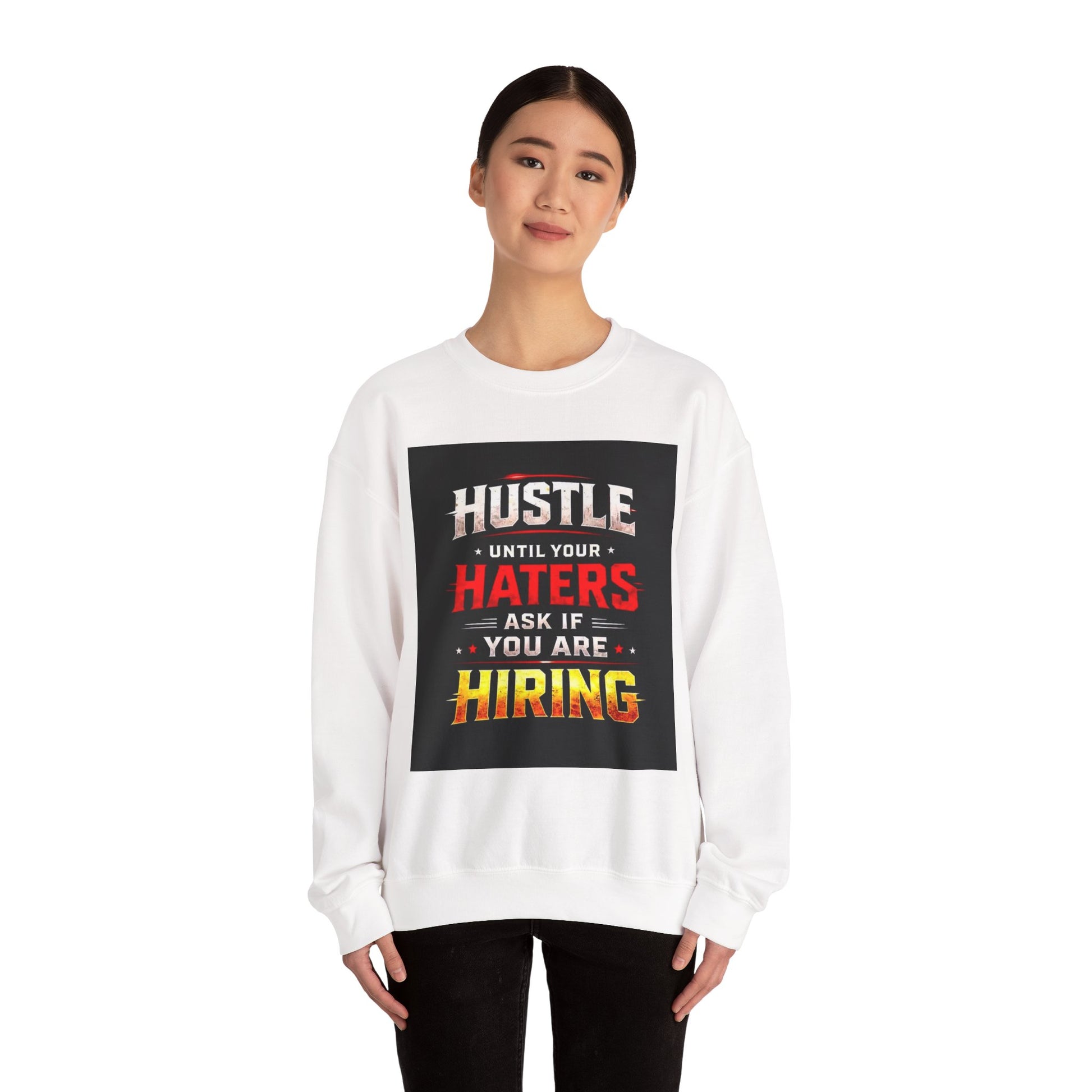 Hustle Until Your Haters Ask If You Are Hiring Crewneck Sweatshirt