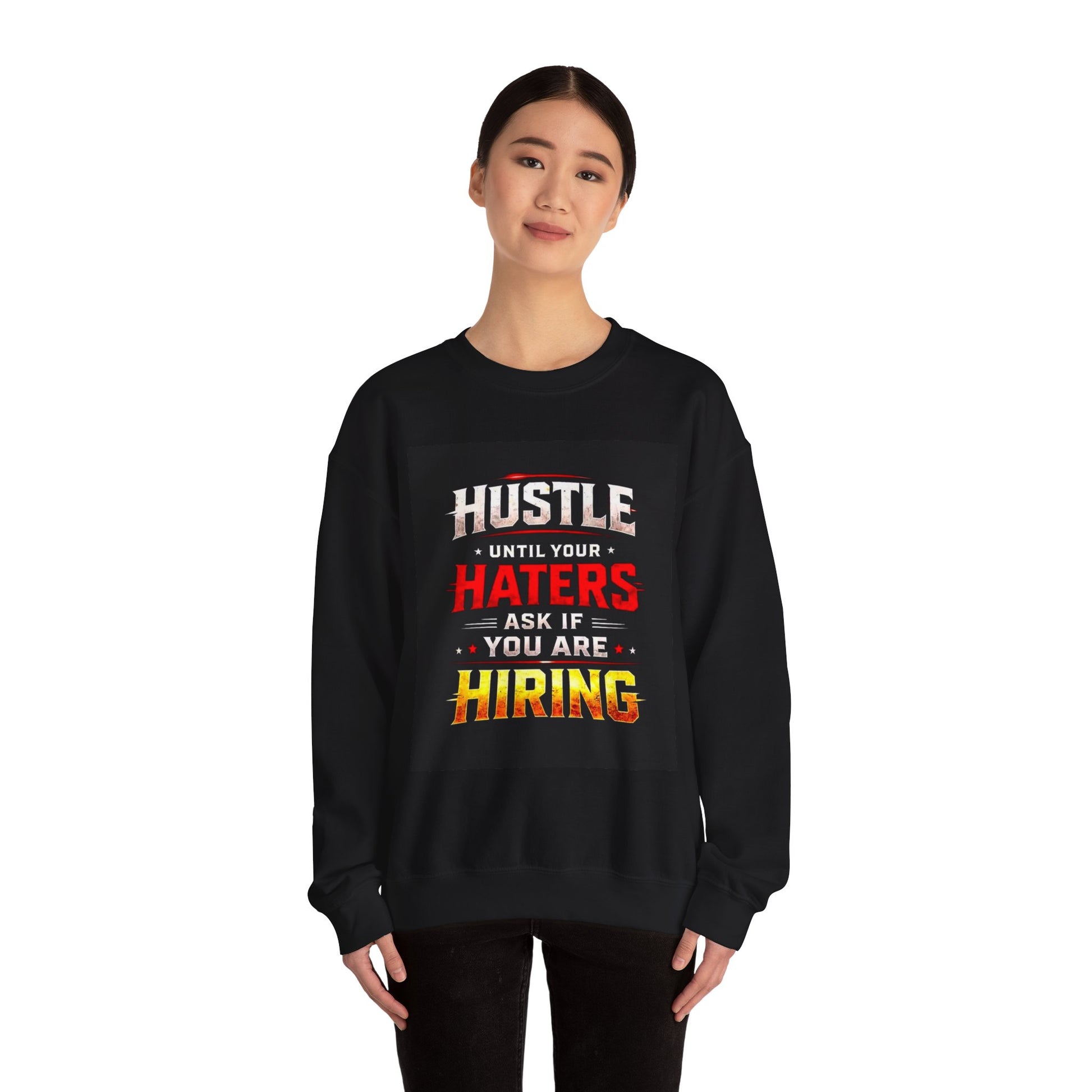 Hustle Until Your Haters Ask If You Are Hiring Crewneck Sweatshirt