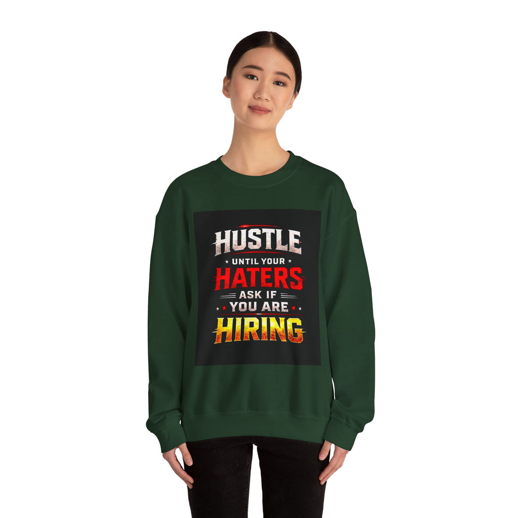 Hustle Until Your Haters Ask If You Are Hiring Crewneck Sweatshirt