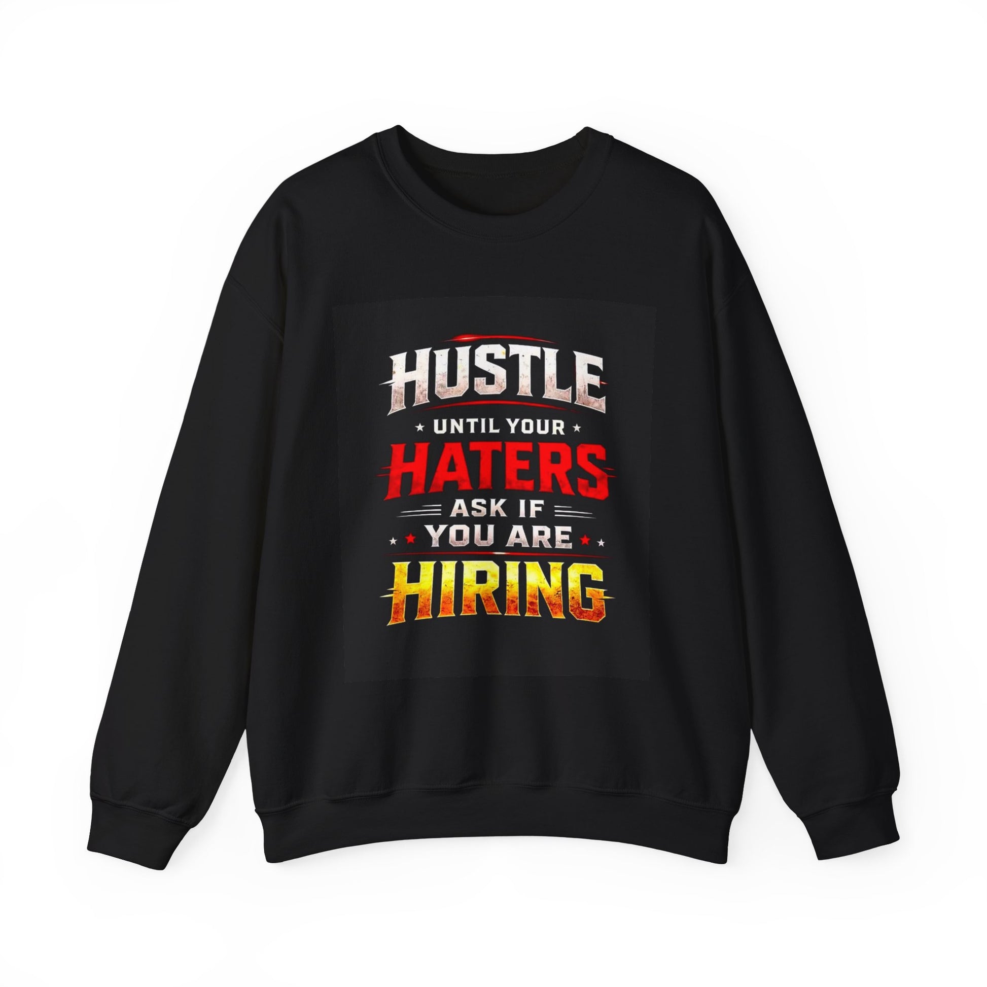 Hustle Until Your Haters Ask If You Are Hiring Crewneck Sweatshirt