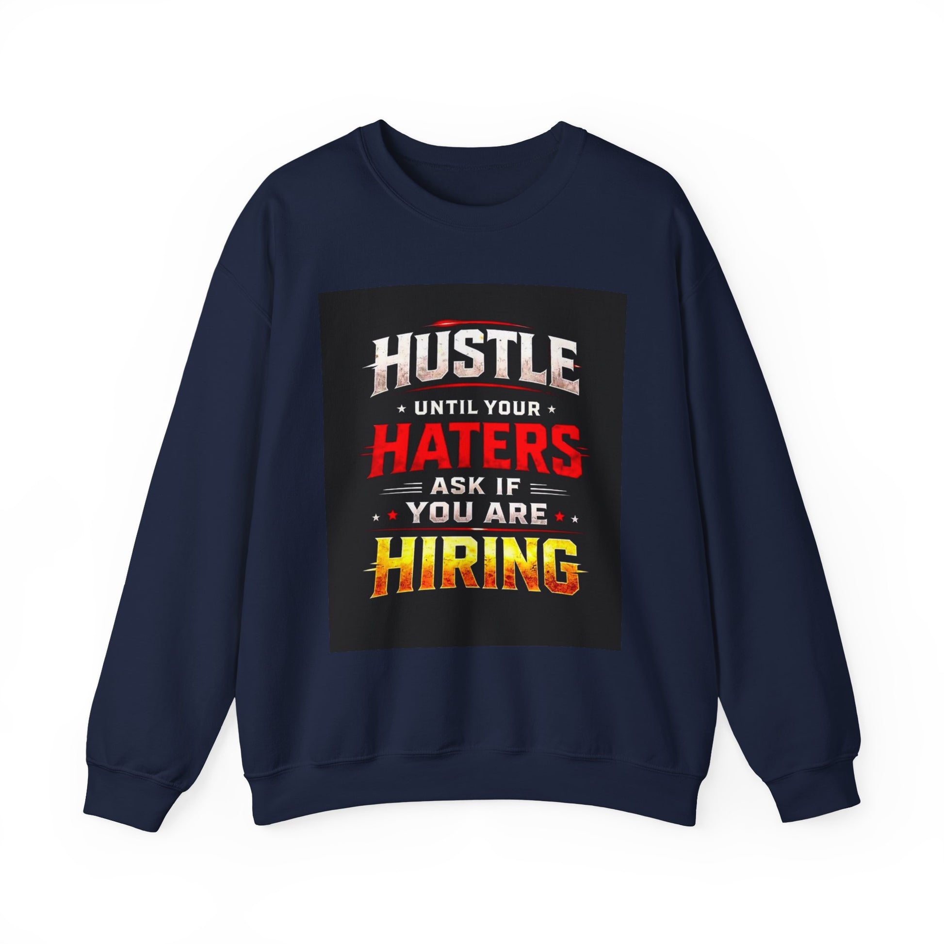 Hustle Until Your Haters Ask If You Are Hiring Crewneck Sweatshirt