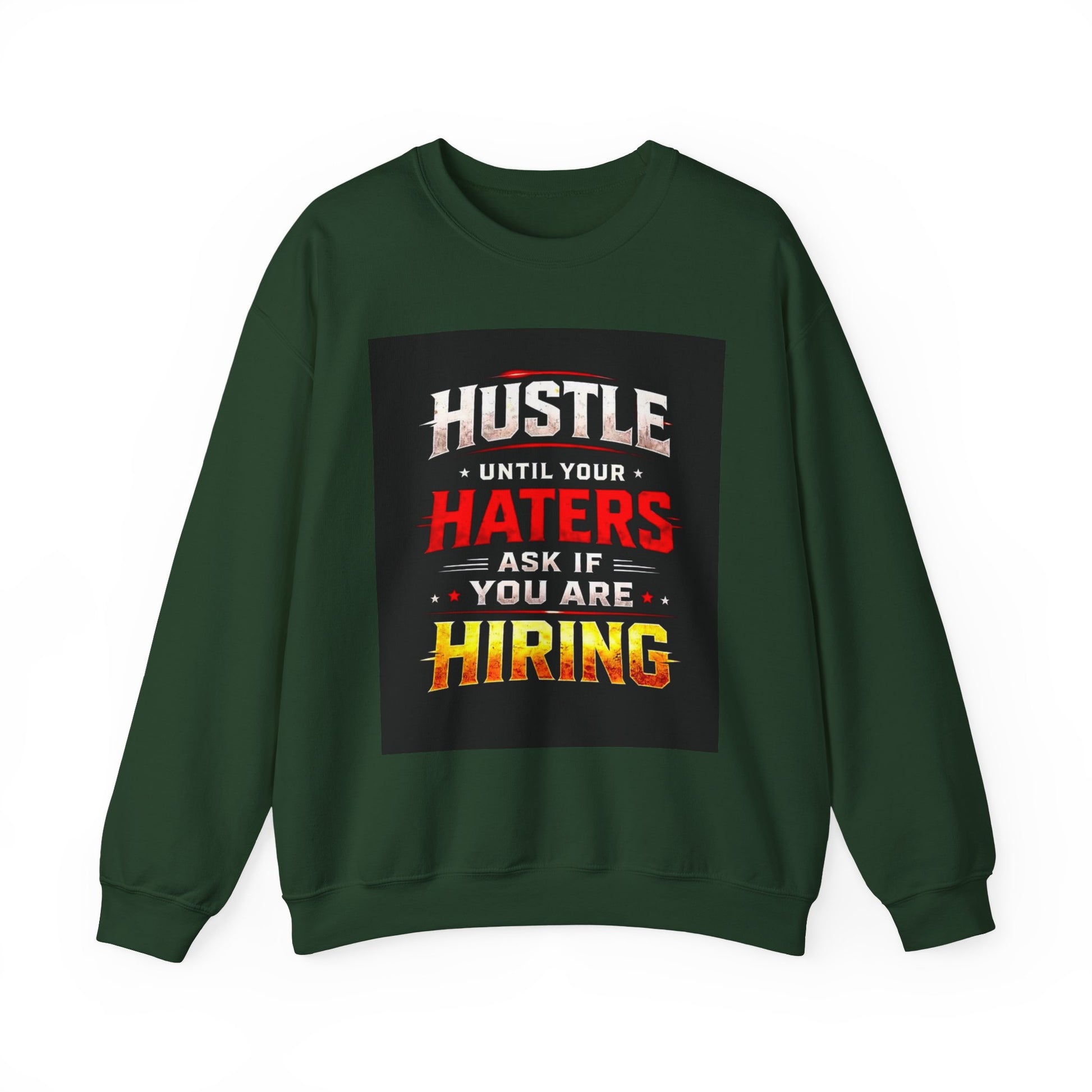 Hustle Until Your Haters Ask If You Are Hiring Crewneck Sweatshirt