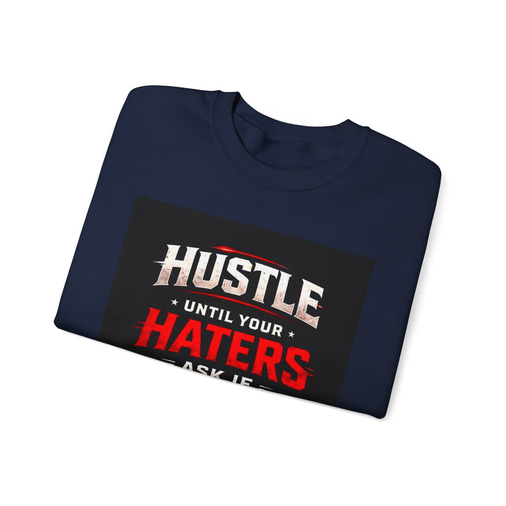 Hustle Until Your Haters Ask If You Are Hiring Crewneck Sweatshirt